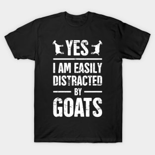 Yes, I Am Easily Distracted By Goats T-Shirt